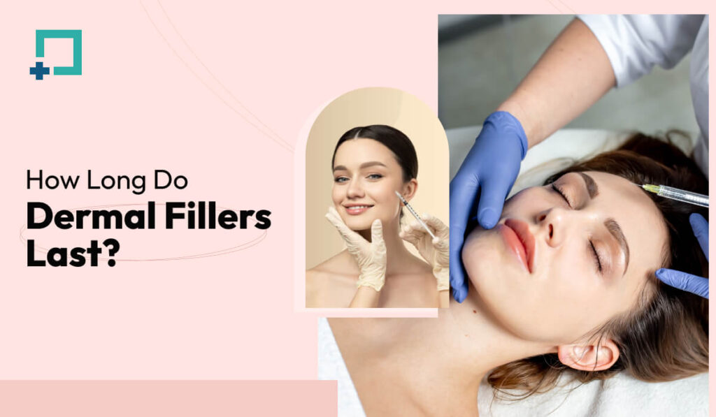 How Long Do Dermal Fillers Last?